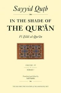 Cover image for In the Shade of the Qur'an Vol. 6 (Fi Zilal al-Qur'an): Surah 7 Al-A'raf