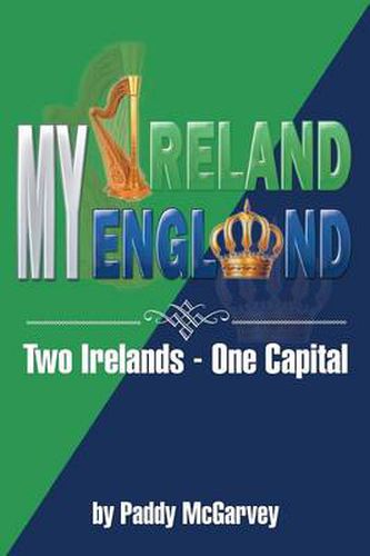 Cover image for My Ireland My England: An Amazing Life an Astounding Solution