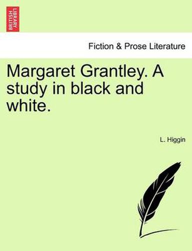 Cover image for Margaret Grantley. a Study in Black and White.