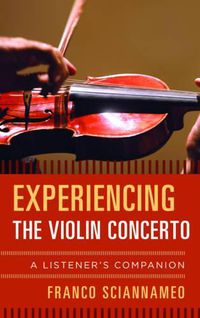 Cover image for Experiencing the Violin Concerto: A Listener's Companion