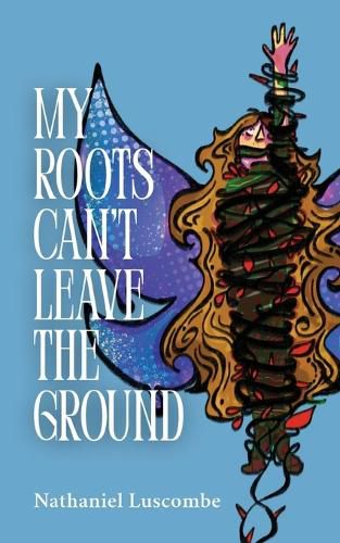 Cover image for My Roots Can't Leave the Ground