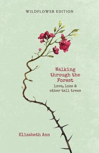 Cover image for Walking through the forest: love, loss & other tall trees: wildflower edition