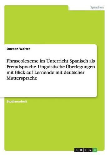 Cover image for Phraseolexeme im Unterricht Spanisch als Fremdsprache. Linguistische UEberlegungen mit Blick auf Lernende mit deutscher Muttersprache