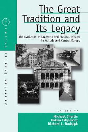 Cover image for The Great Tradition and Its Legacy: The Evolution of Dramatic and Musical Theater in Austria and Central Europe