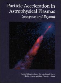 Cover image for Particle Acceleration in Astrophysical Plasmas: Geospace and Beyond