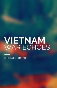 Cover image for Vietnam War Echoes