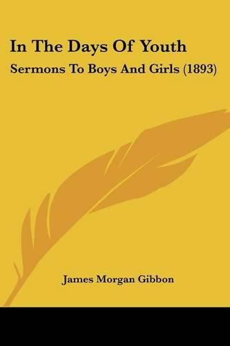 Cover image for In the Days of Youth: Sermons to Boys and Girls (1893)