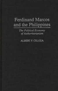 Cover image for Ferdinand Marcos and the Philippines: The Political Economy of Authoritarianism