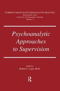 Cover image for Psychoanalytic Approaches To Supervision