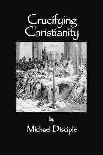 Cover image for Crucifying Christianity