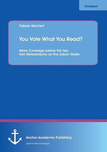 Cover image for You Vote What You Read? News Coverage Before the Two Irish Referendums on the Lisbon Treaty