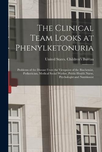 Cover image for The Clinical Team Looks at Phenylketonuria