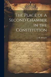 Cover image for The Place of a Second Chamber in the Constitution