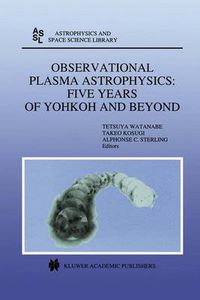 Cover image for Observational Plasma Astrophysics: Five Years of Yohkoh and Beyond