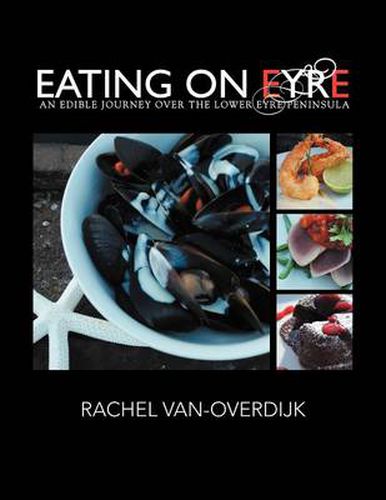 Cover image for Eating on Eyre: An Edible Journey Over the Lower Eyre Peninsula