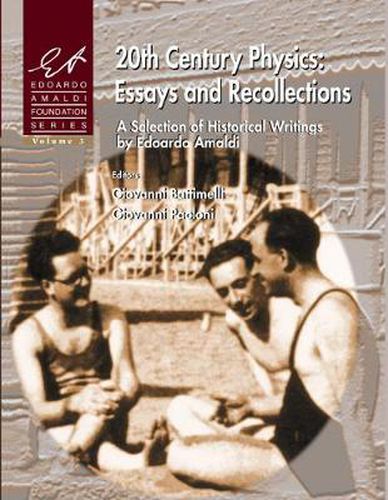Cover image for 20th Century Physics: Essays And Recollections - A Selection Of Historical Writings By Edoardo Amaldi