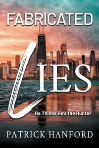 Cover image for Fabricated Lies: He Thinks He's the Hunter