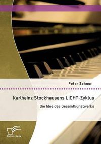 Cover image for Karlheinz Stockhausens LICHT-Zyklus: Die Idee des Gesamtkunstwerks