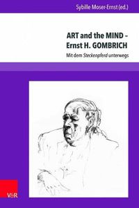 Cover image for ART and the MIND  Ernst H. GOMBRICH: Mit dem Steckenpferd unterwegs