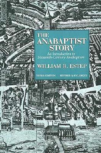 Cover image for Anabaptist Story: An Introduction to Sixteenth-Century Anabaptism