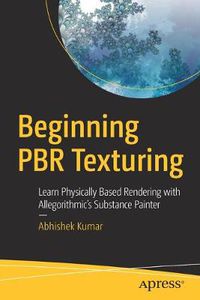 Cover image for Beginning PBR Texturing: Learn Physically Based Rendering with Allegorithmic's Substance Painter