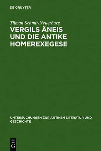 Cover image for Vergils AEneis und die antike Homerexegese: Untersuchungen zum Einfluss ethischer und kritischer Homerrezeption auf imitatio und aemulatio Vergils