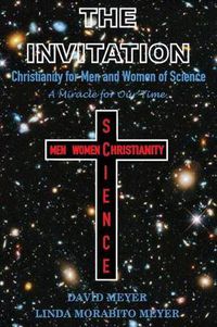 Cover image for The Invitation: Christianity for Men and Women of Science, A Miracle for Our Time