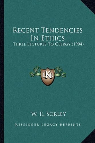 Recent Tendencies in Ethics: Three Lectures to Clergy (1904)