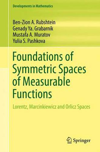 Cover image for Foundations of Symmetric Spaces of Measurable Functions: Lorentz, Marcinkiewicz and Orlicz Spaces