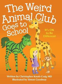 Cover image for The Weird Animal Club Goes to School: Its Ok to Be Different