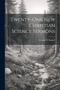 Cover image for Twenty-one New Christian Science Sermons