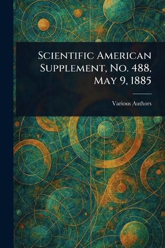 Cover image for Scientific American Supplement, No. 488, May 9, 1885