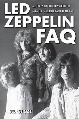 Cover image for Led Zeppelin FAQ: All That's Left to Know About the Greatest Hard Rock Band of All Time