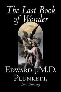 Cover image for The Last Book of Wonder by Edward J. M. D. Plunkett, Fiction, Classics, Fantasy, Horror