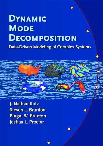 Cover image for Dynamic Mode Decomposition: Data-Driven Modeling of Complex Systems