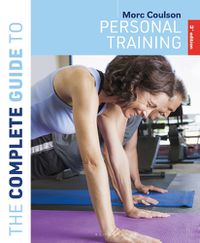 Cover image for The Complete Guide to Personal Training