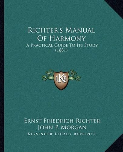 Richter's Manual of Harmony: A Practical Guide to Its Study (1881)