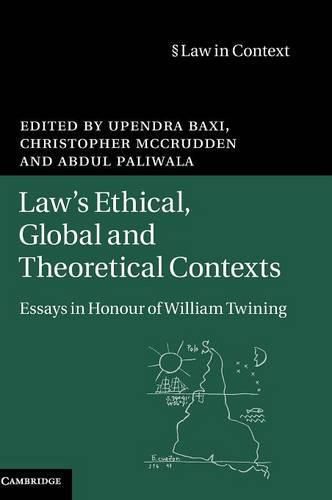 Law's Ethical, Global and Theoretical Contexts: Essays in Honour of William Twining