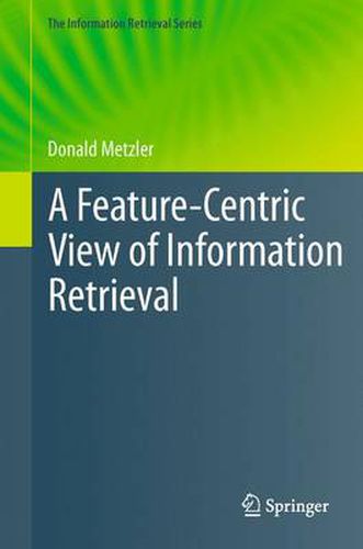 Cover image for A Feature-Centric View of Information Retrieval