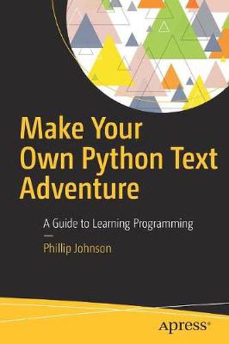 Cover image for Make Your Own Python Text Adventure: A Guide to Learning Programming