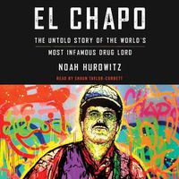 Cover image for El Chapo: The Untold Story of the World's Most Infamous Drug Lord