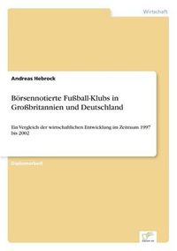 Cover image for Boersennotierte Fussball-Klubs in Grossbritannien und Deutschland: Ein Vergleich der wirtschaftlichen Entwicklung im Zeitraum 1997 bis 2002