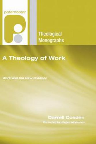 Cover image for A Theology of Work: Work and the New Creation