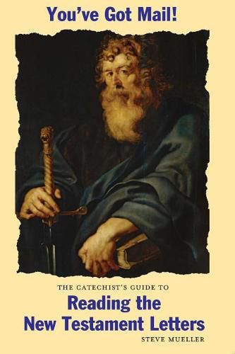 Cover image for You've Got Mail!: The Catechist's Guide to Reading the New Testament Letters