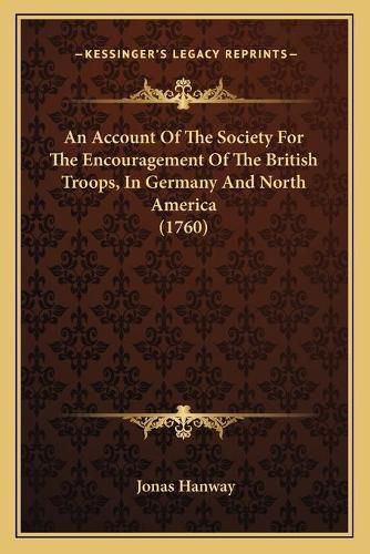 An Account of the Society for the Encouragement of the British Troops, in Germany and North America (1760)