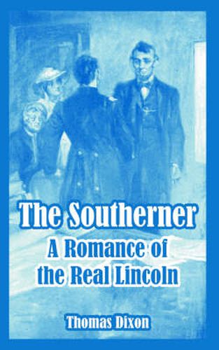 Cover image for The Southerner: A Romance of the Real Lincoln