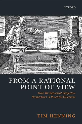 Cover image for From a Rational Point of View: How We Represent Subjective Perspectives in Practical Discourse