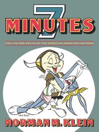 Cover image for Seven Minutes: The Life and Death of the American Animated Cartoon