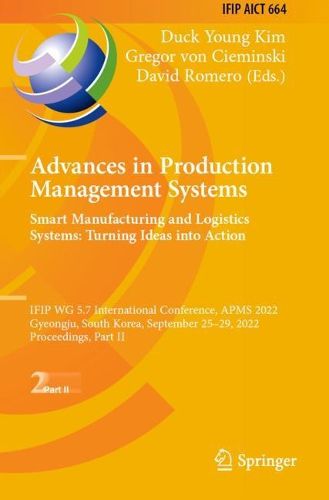 Cover image for Advances in Production Management Systems. Smart Manufacturing and Logistics Systems: Turning Ideas into Action