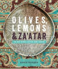 Cover image for Olives, Lemons & Za'atar: The Best Middle Eastern Home Cooking